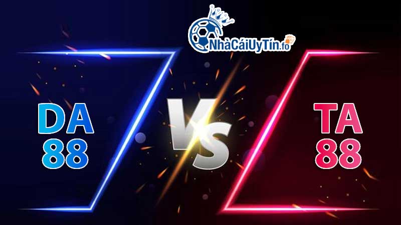 So sánh da88 và ta88: Top 1 nhà cái uy tín thuộc về ai?